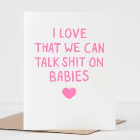 funny friendship card about smack talking babies, ugly baby card