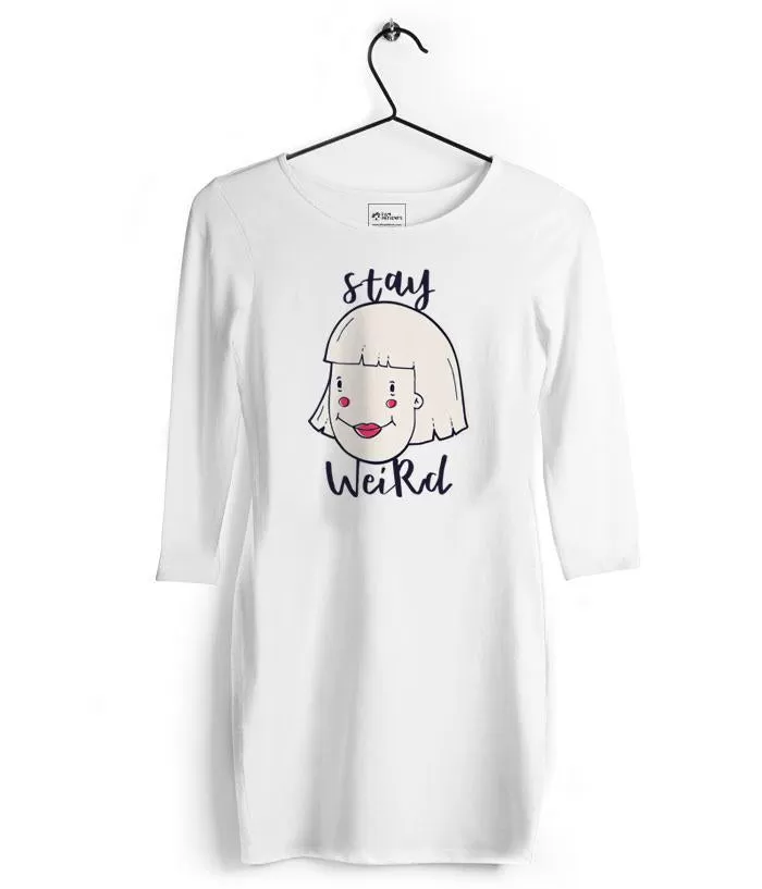 Stay Weird Classic Tshirt Dress